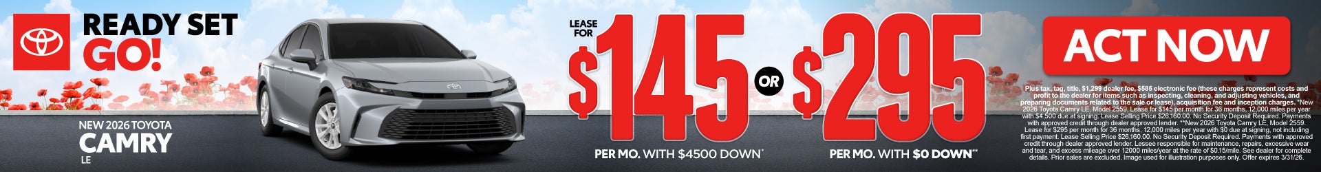2026 Toyota Camry LE	Lease for $145 Per month with $4,500 down* – OR- $295 with $0 down**
