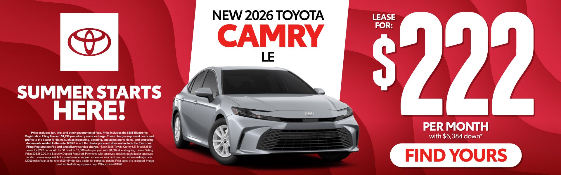 2026 Toyota Camry LE	Lease for $222 Per month with $6,384 do